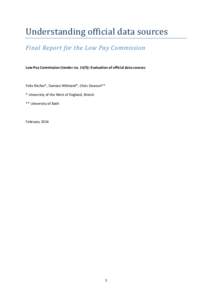 Understanding official data sources Final Report for the Low Pay Commission Low Pay Commission (tender no. 14/5): Evaluation of official data sources Felix Ritchie*, Damian Whittard*, Chris Dawson** * University of the W