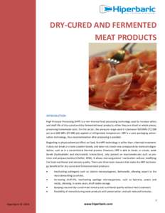 DRY-CURED AND FERMENTED MEAT PRODUCTS INTRODUCTION High Pressure Processing (HPP) is a non-thermal food processing technology used to increase safety and shelf-life of dry-cured and dry-fermented meat products; either th