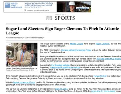 June 1 1 , [removed]Sugar Land Skeeters Sign Roger Clemens To Pitch In Atlantic League Posted: [removed]:37 pm Updated: [removed]:58 pm