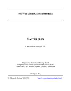 TOWN OF GOSHEN, NEW HAMPSHIRE  MASTER PLAN As Amended on January 8, 2013  Prepared by the Goshen Planning Board