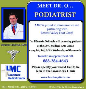 MEET DR. O...  PODIATRIST LMC is proud to announce we are partnering with Brazos Valley Foot Care!