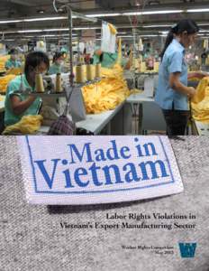 Labor Rights Violations in Vietnam’s Export Manufacturing Sector Worker Rights Consortium May 2013  Made in Vietnam