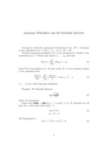 Lagrange Multipliers and the Rayleigh Quotient  Our goal is to find the extremum of the function f (x) : Rn → R subject to the constraints hi (x) = 0 for i = [removed]m (hi : Rn → R). Theorem (Lagrange multipliers): I