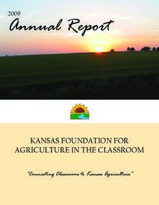 2009  Annual Report KANSAS FOUNDATION FOR AGRICULTURE IN THE CLASSROOM