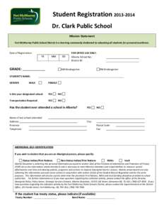 Student Registration[removed]Dr. Clark Public School Mission Statement Fort McMurray Public School District is a learning community dedicated to educating all students for personal excellence.  Date of Registration: