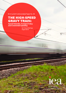 IEA Current Controversies Paper No. 46  The High-Speed Gravy Train: Special Interests, Transport Policy and Government Spending