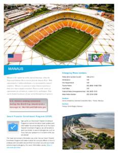 Amazon Arena (Photo: public photos, World Cup Portal)  MANAUS Emergency Phone numbers: Manaus is the capital city of the state of Amazonas, where the