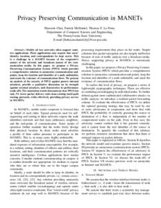 Privacy Preserving Communication in MANETs Heesook Choi, Patrick McDaniel, Thomas F. La Porta Department of Computer Science and Engineering The Pennsylvania State University E-mail:{hchoi,mcdaniel,tlp}@cse.psu.edu Abstr