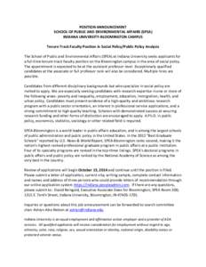 POSITION ANNOUNCEMENT SCHOOL OF PUBLIC AND ENVIRONMENTAL AFFAIRS (SPEA) INDIANA UNIVERSITY-BLOOMINGTON CAMPUS Tenure Track Faculty Position in Social Policy/Public Policy Analysis The School of Public and Environmental A