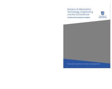 Division of Information Technology, Engineering and the Environment INTERNATIONAL RESEARCH DEGREES  Division of Information Technology,