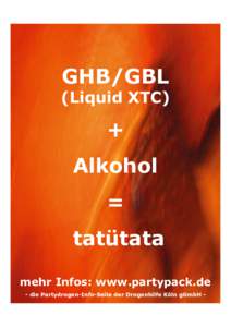 GHB/GBL (Liquid XTC) + Alkohol =
