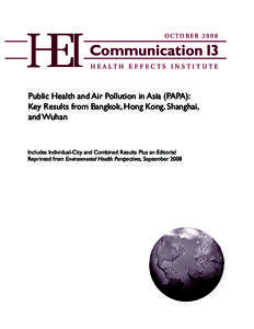 O c t ob e r[removed]Communication 13 H e a l t h Eff e c t s I n s t i t u t e  Public Health and Air Pollution in Asia (PAPA):