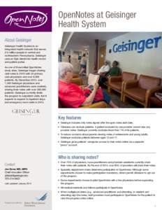 OpenNotes at Geisinger Health System About Geisinger Geisinger Health System is an integrated health network that serves 2.6 million people in central and