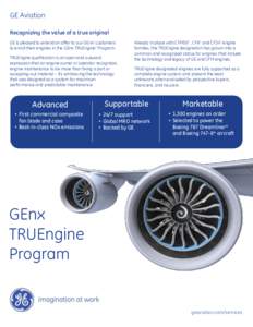 GE Aviation Recognizing the value of a true original GE is pleased to extend an offer to our GEnx* customers to enroll their engines in the GEnx TRUEngine* Program. TRUEngine qualification is an open and outward expressi
