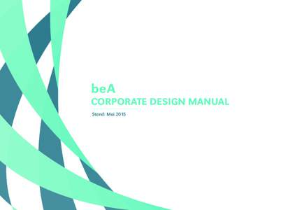 beA  CORPORATE DESIGN MANUAL Stand: Mai 2015  Inhalt