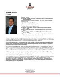 Brian M. White Principal Areas of Focus:  Corporate strategy, with a focus on developing partnerships and assisting with market access  Strategic advice on mergers, acquisitions, and private equity investments