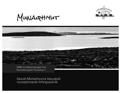 Munaqhiyut  NIRB-kut Makpiraaliugait Inuit Naunaitkutighait: Havauhiq 3  Ilaulutit Munaqhiyunut ikayuqlutit