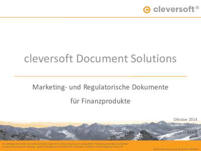 cleversoft Document Solutions Marketing- und Regulatorische Dokumente für Finanzprodukte OktoberDie nachfolgenden Inhalte sind urheberrechtliches Eigentum der cleversoft group. Die unentgeltliche Überlassung ber