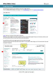 Usage Reporting All institutional customers are entitled to view their usage statistics. From the Wiley Online Library homepage, click on For Librarians and on to Customer Administration. Log in with your Customer ID and