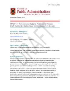 MPA 873 (Spring[removed]Summer Term 2014 MPA 873 – Government Budgets: Politics and Process Draft Outline (to be finalized before the start of classes)