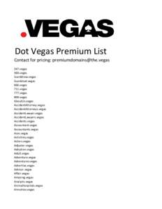 Dot Vegas Premium List  Contact for pricing: [removed]s 247.vegas 360.vegas 5carddraw.vegas