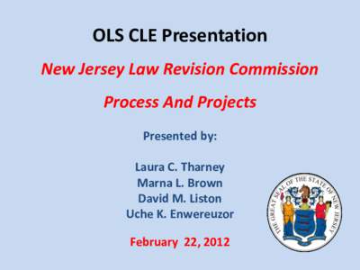 OLS CLE Presentation New Jersey Law Revision Commission Process And Projects Presented by:  Laura C. Tharney
