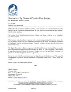 Statement - By Nunavut Premier Eva Aariak Rt. Honourable Romeo LeBlanc July 3, 2009 Moncton, New Brunswick On behalf of the government and Nunavummiut, I want to express my sincere condolences to the family of the Rt. Ho