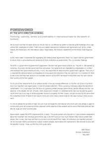 FOREWORD BY THE WTO DIRECTOR-GENERAL Promoting, openness, fairness and predictability in international trade for the benefit of humanity… We all now know that no nation alone can ensure clean air, an efficient tax syst