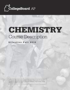 CHEMISTRY Course Description Effective Fall 2012 AP Course Descriptions are updated regularly. Please visit AP Central ® (apcentral.collegeboard.org) to determine whether a more recent Course