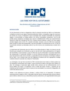 LAS FARC HOY EN EL CATATUMBO Área Dinámicas del Conflicto y Negociaciones de Paz1 Febrero de 2015 INTRODUCCIÓN En este documento se hace un diagnóstico sobre la situación actual de las FARC en el Catatumbo. La hipó