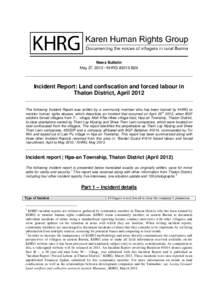 News Bulletin May 27, [removed]KHRG #2013-B24 Incident Report: Land confiscation and forced labour in Thaton District, April 2012 The following Incident Report was written by a community member who has been trained by KHRG