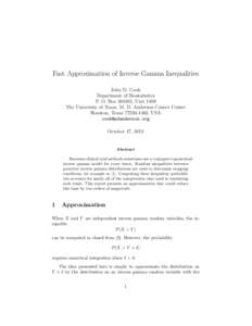 Fast Approximation of Inverse Gamma Inequalities John D. Cook Department of Biostatistics P. O. Box[removed], Unit 1409 The University of Texas, M. D. Anderson Cancer Center Houston, Texas[removed], USA