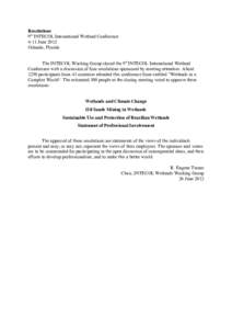 Resolutions 9th INTECOL International Wetland Conference 4-11 June 2012 Orlando, Florida The INTECOL Working Group closed the 9th INTECOL International Wetland Conference with a discussion of four resolutions sponsored b