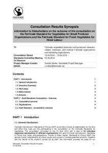 Consultation Results Synopsis Information to Stakeholders on the outcome of the consultation on the Fairtrade Standard for Vegetables for Small Producer Organizations and the Fairtrade Standard for Fresh Vegetables for H