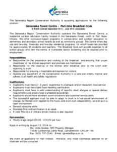 The Ganaraska Region Conservation Authority is accepting applications for the follow ing position: Ganaraska Forest Centre - Part-time Breakfast Cook 9-Month Contract September 2014 – June[removed]renewable)