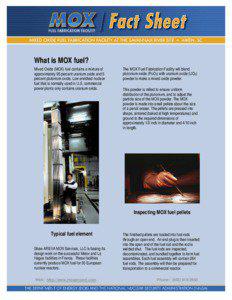 What is MOX fuel? Mixed Oxide (MOX) fuel contains a mixture of approximately 95 percent uranium oxide and 5