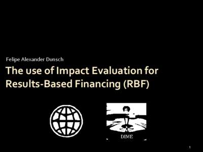 Felipe Alexander Dunsch  The use of Impact Evaluation for Results-Based Financing (RBF)  1