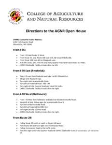 COLLEGE OF AGRICULTURE AND NATURAL RESOURCES Directions to the AGNR Open House CMREC Clarksville Facility Address: 4240 Folly Quarter Road Ellicott City, MD 21042