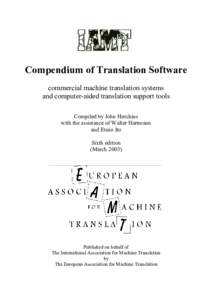 Compendium of Translation Software commercial machine translation systems and computer-aided translation support tools Compiled by John Hutchins with the assistance of Walter Hartmann and Etsuo Ito