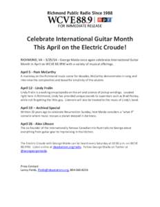 FOR IMMEDIATE RELEASE  Celebrate International Guitar Month This April on the Electric Croude! RICHMOND, VA – [removed] – George Maida once again celebrates International Guitar Month in April on WCVE 88.9FM with a var