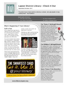 Lapeer District Library—Check It Out September/October 2014 “You don’t have to burn books to destroy a culture. Just get people to stop reading them.” Ray Bradbury Special points of interest: 