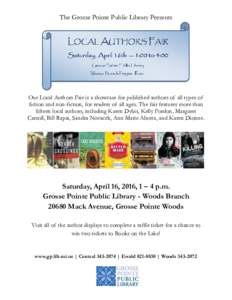 The Grosse Pointe Public Library Presents  Our Local Authors Fair is a showcase for published authors of all types of fiction and non-fiction, for readers of all ages. The fair features more than fifteen local authors, i