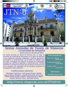 JTN-6  Sextas Jornadas de Teoría de Números Universidad de Valladolid 29 de junio al 3 de julio de 2015