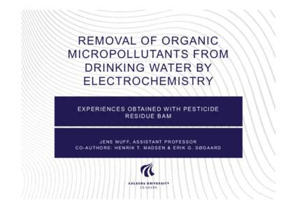 REMOVAL OF ORGANIC MICROPOLLUTANTS FROM DRINKING WATER BY ELECTROCHEMISTRY E X P E R I E N C E S O B TA I N E D W I T H P E S T I C I D E RESIDUE BAM