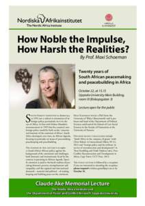 How Noble the Impulse, How Harsh the Realities? By Prof. Maxi Schoeman Twenty years of South African peacemaking