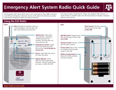 Emergency Alert System Radio Quick Guide The Emergency Alert System (EAS) radio is one component of Texas A&M University’s Code Maroon emergency notification service, which allows the university to quickly communicate 