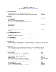 REBECCA DIAMOND Ph: [removed] | email: [removed] ACADEMIC POSITIONS Assistant Professor at Stanford Graduate School of Business Postdoctoral Scholar at Stanford Institute for Economic Policy Research (SIEP