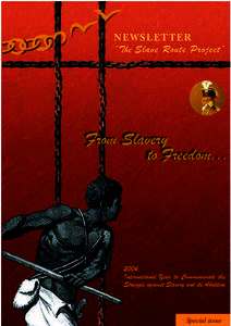 From slavery to freedom...; The Slave Route Project newsletter; Vol.:special issue; 2004