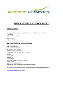 QUICK TECHNICAL FACT SHEET Opening hours Opening hours of the Departure and Arrival Terminals: 04h30 – Sun set + 15 minutes 7 days a week Special opening on request IATA code : DZA