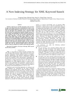 2010 Seventh International Conference on Fuzzy Systems and Knowledge Discovery (FSKD[removed]A New Indexing Strategy for XML Keyword Search Yongqing Xiang, Zhihong Deng, Hang Yu, Sijing Wang, Ning Gao Key Laboratory of Ma